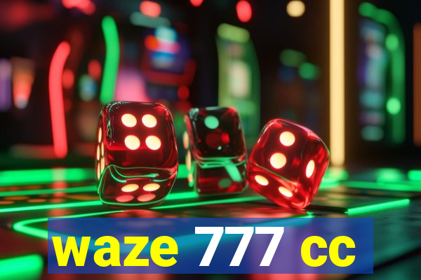 waze 777 cc