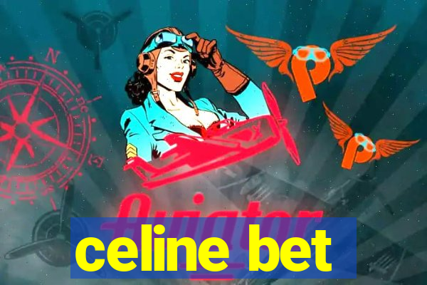 celine bet