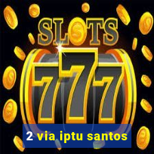 2 via iptu santos