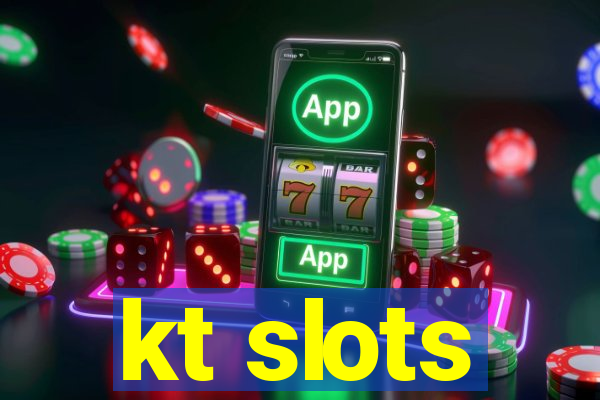 kt slots