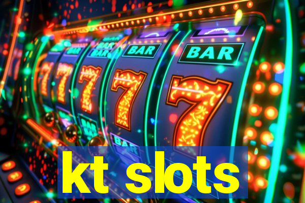 kt slots