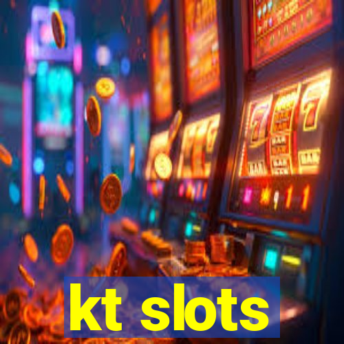 kt slots