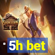 5h bet