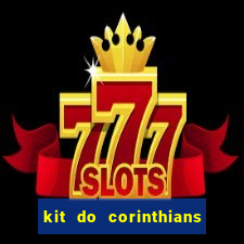 kit do corinthians dls 22