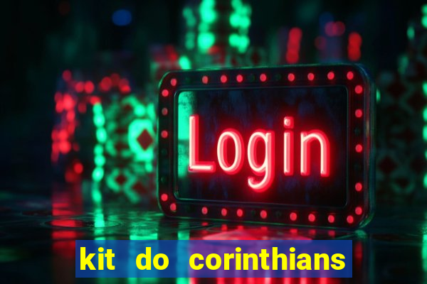 kit do corinthians dls 22