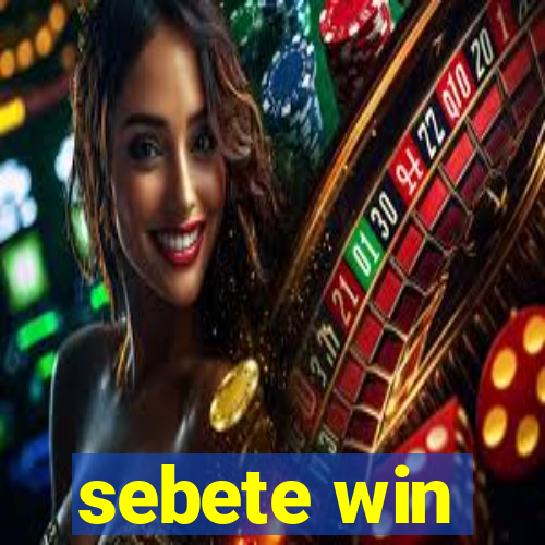 sebete win