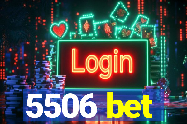 5506 bet