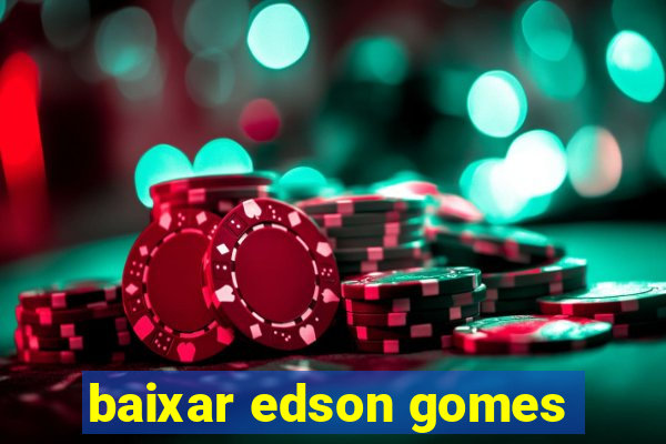 baixar edson gomes