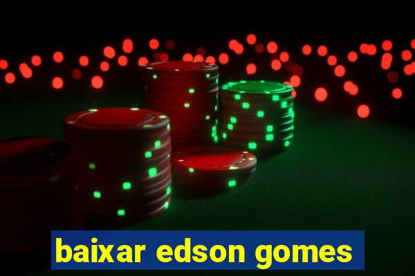 baixar edson gomes