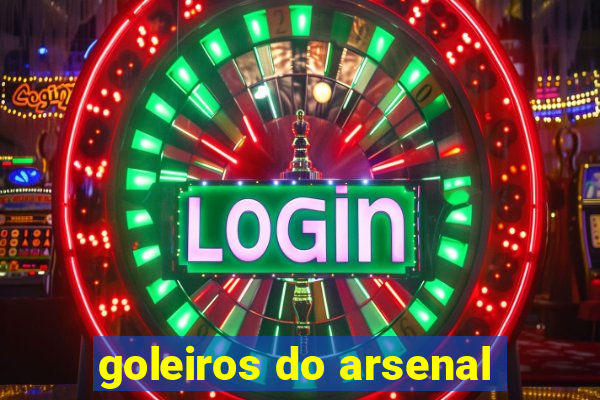 goleiros do arsenal