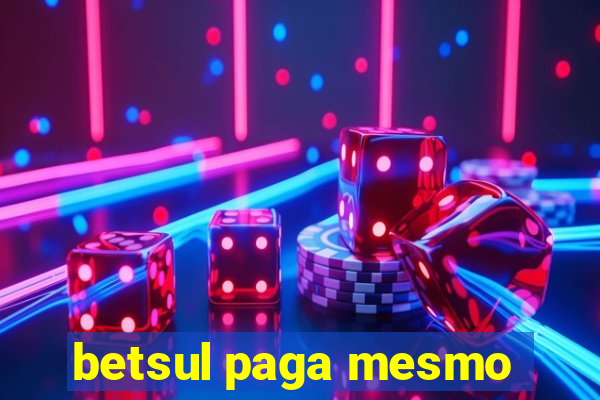 betsul paga mesmo