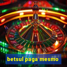 betsul paga mesmo