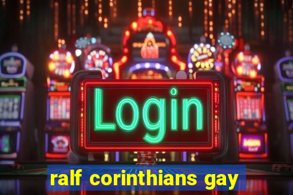 ralf corinthians gay