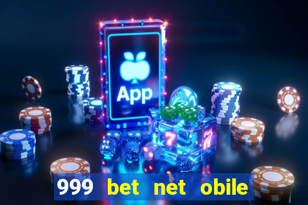 999 bet net obile conferir bilete