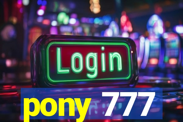 pony 777