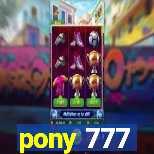 pony 777