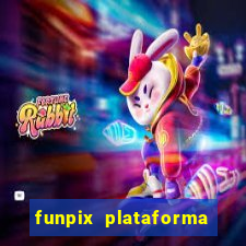 funpix plataforma de jogos