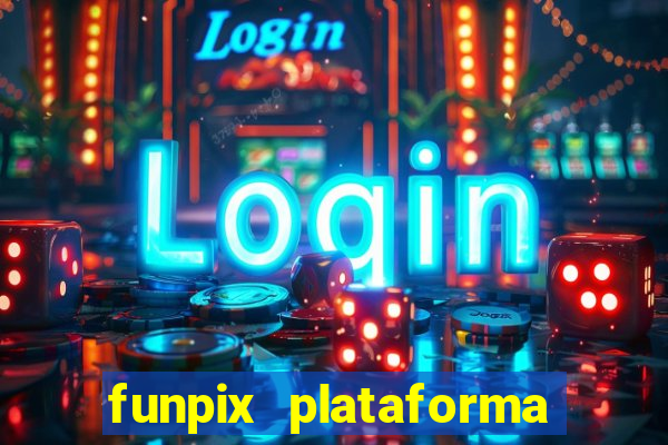 funpix plataforma de jogos