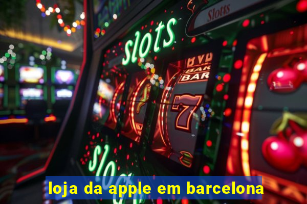 loja da apple em barcelona