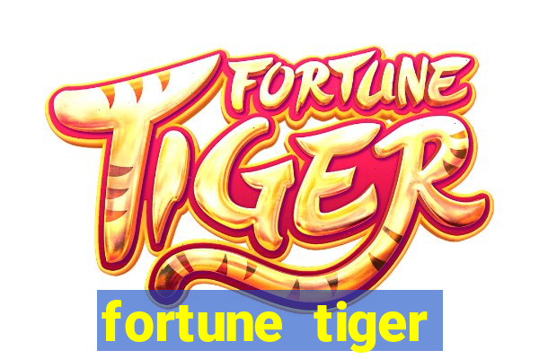 fortune tiger aposta 1 real