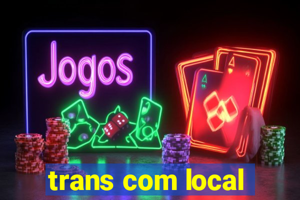 trans com local