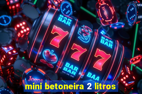 mini betoneira 2 litros