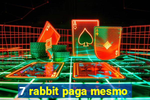 7 rabbit paga mesmo