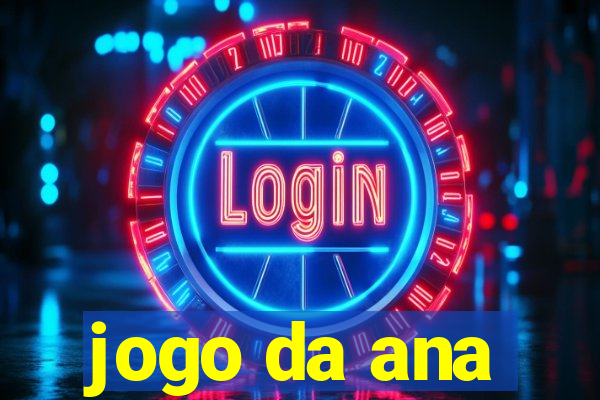 jogo da ana