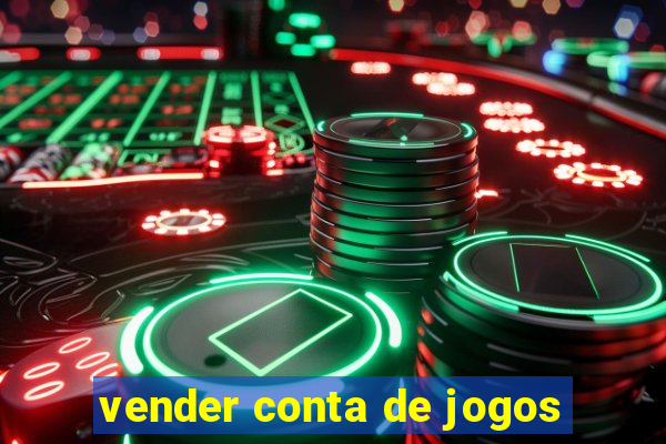 vender conta de jogos