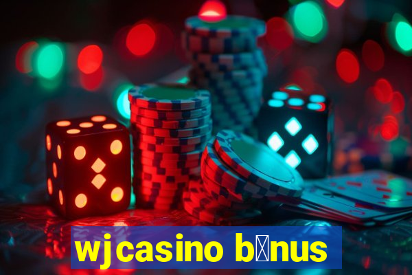 wjcasino b么nus