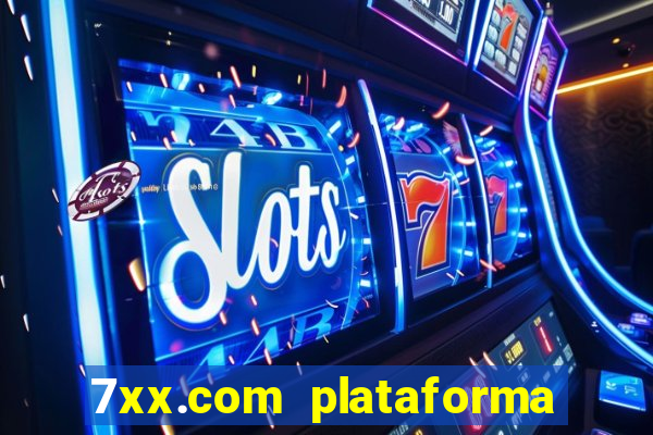 7xx.com plataforma de jogos