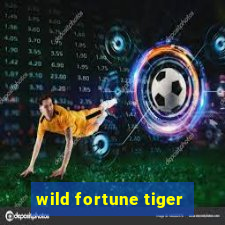 wild fortune tiger