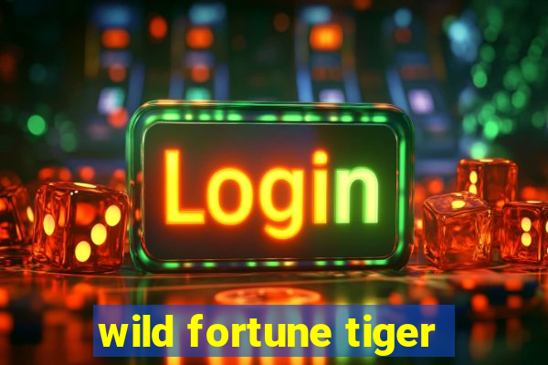 wild fortune tiger