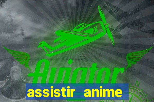 assistir anime online dublado