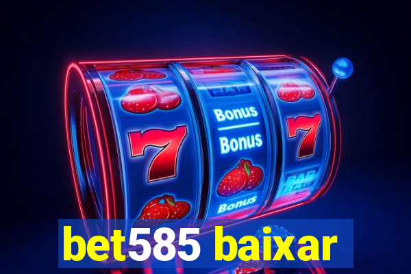 bet585 baixar