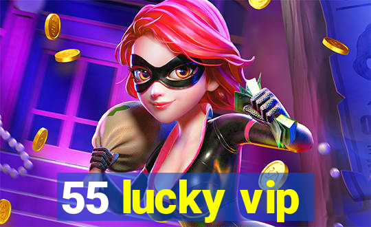 55 lucky vip