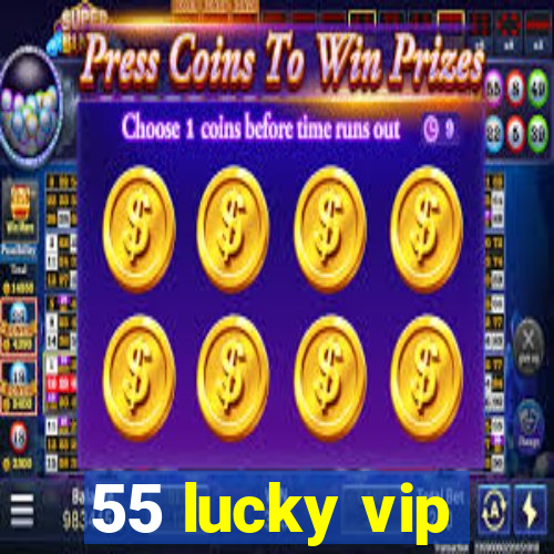 55 lucky vip