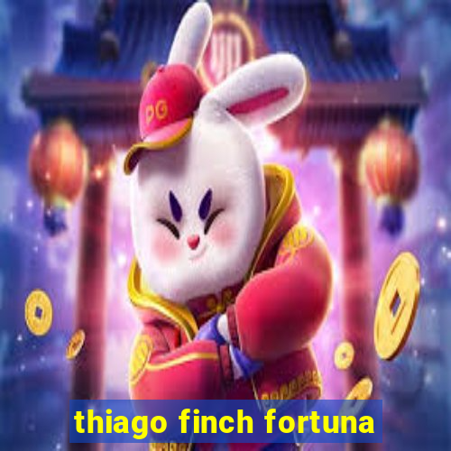 thiago finch fortuna