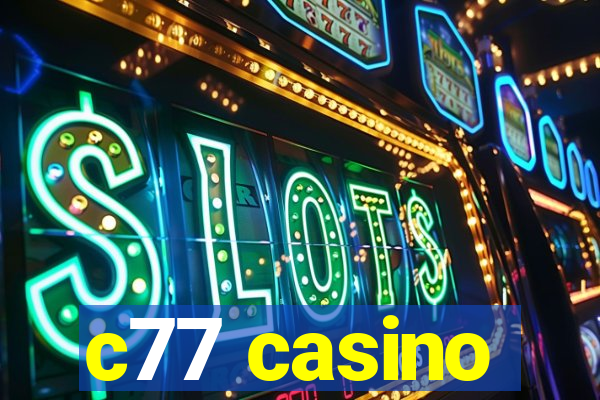 c77 casino