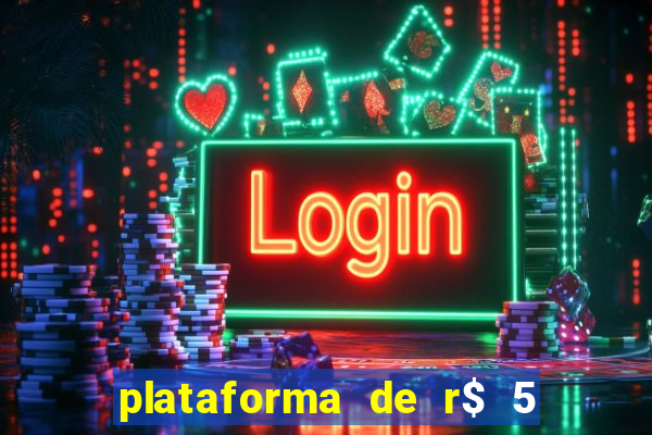 plataforma de r$ 5 jogo do tigrinho