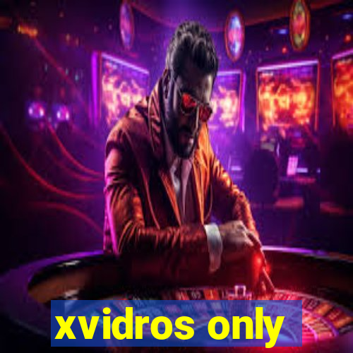 xvidros only