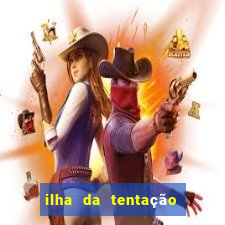 ilha da tentação 1 temporada telegram