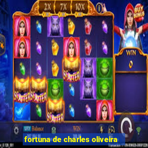 fortuna de charles oliveira