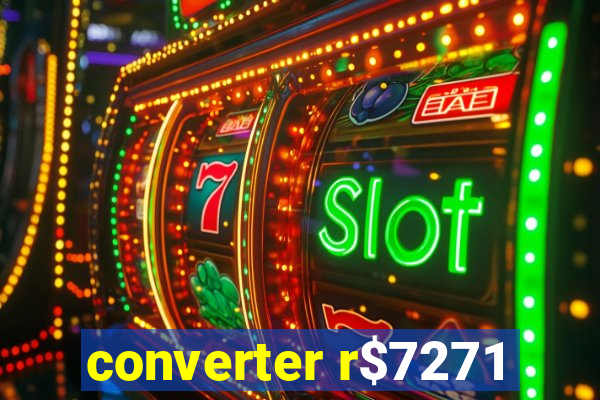 converter r$7271