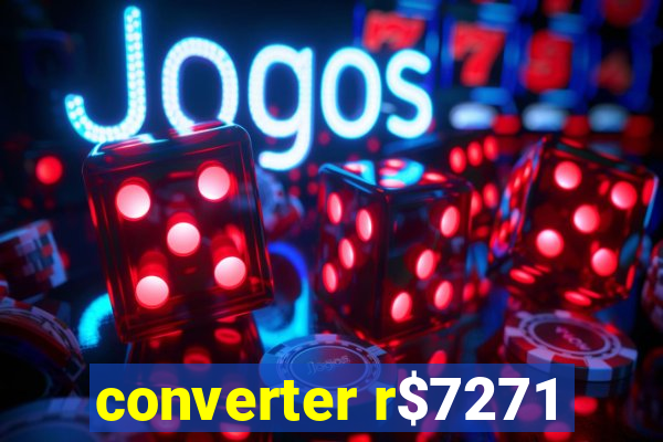 converter r$7271