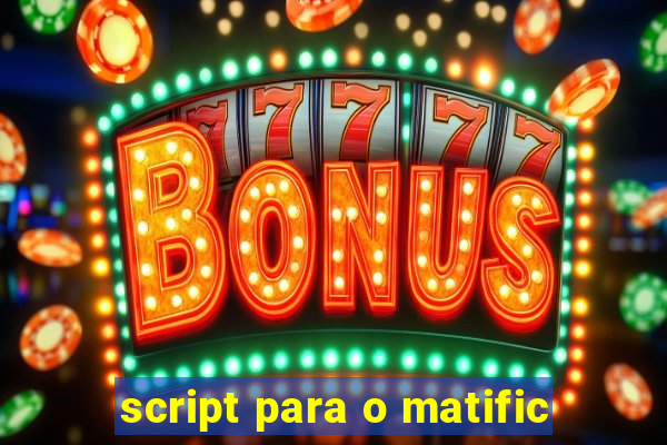 script para o matific