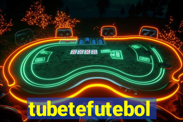 tubetefutebol