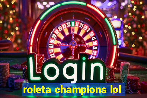 roleta champions lol