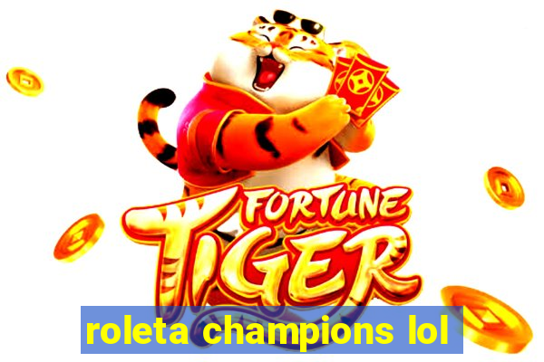 roleta champions lol