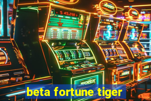 beta fortune tiger